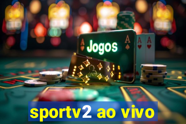 sportv2 ao vivo